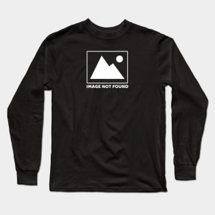 Image Not Found (White) Long Sleeve T-Shirt